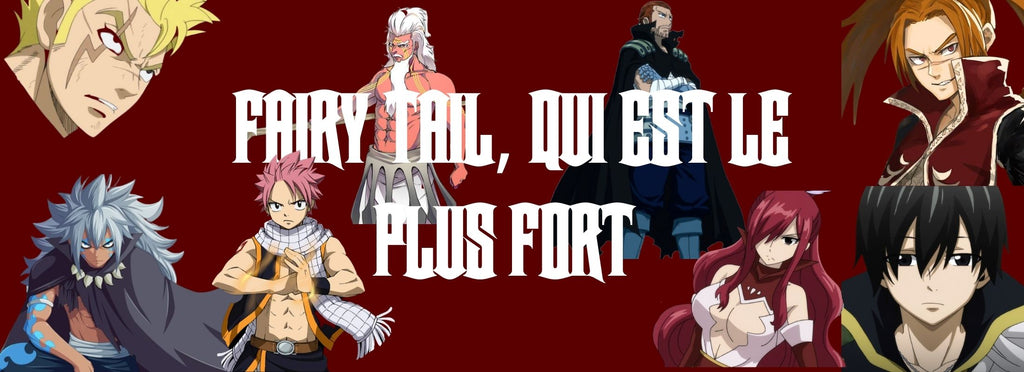 Fairy Tail, Qui Est Le Plus Fort ?